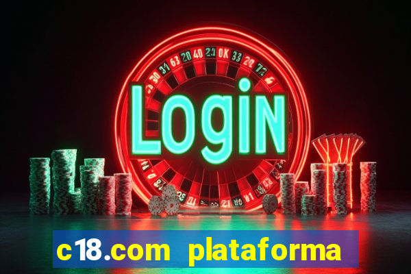 c18.com plataforma de jogos